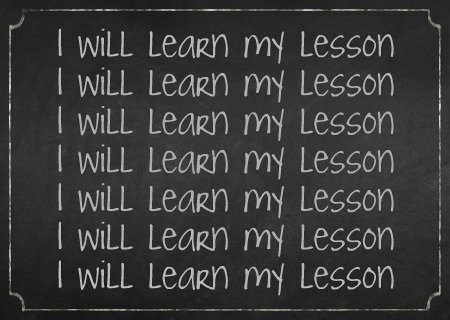 Have You Learned Your Lesson?